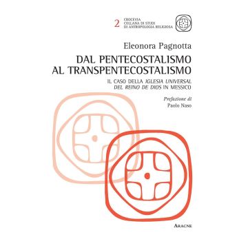 Dal pentecostalismo al transpentecostalismo. Il caso della Iglesia Universal del Reino de Dios in Messico
