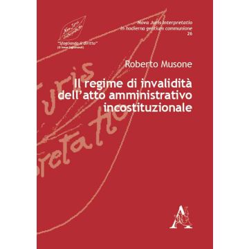 Il regime di invalidità dell'atto amministrativo incostituzionale