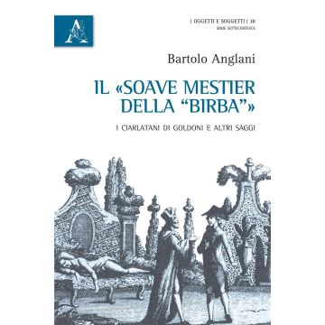Il «soave mestiere della Birba». I ciarlatani di Goldoni e altri saggi