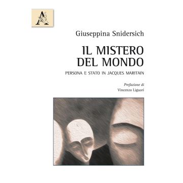 Il mistero del mondo. Persona e Stato in Jacques Maritain
