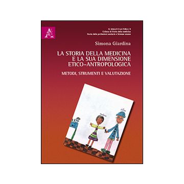 La storia della medicina e la sua dimensione etico-antropologica