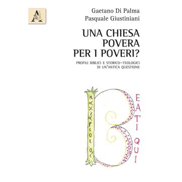 Una Chiesa povera per i poveri? Profili biblici e storico-teologici di un'antica questione