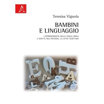 Bambini e linguaggio. L'apprendimento della lingua orale e scritta nell'infanzia. La letto-scrittura