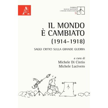 Il mondo è cambiato (1914-1918). Saggi critici sulla Grande Guerra