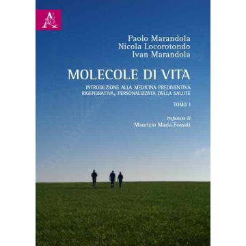 Molecole di vita. Introduzione alla medicina prediventiva, rigenerativa, personalizzata della salute. Opera completa