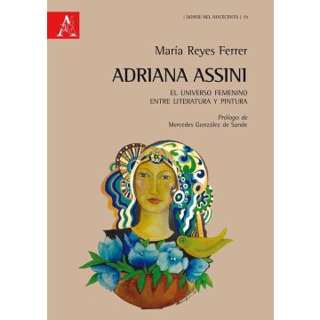 Adriana Assini. El universo femenino entre literatura y pintura