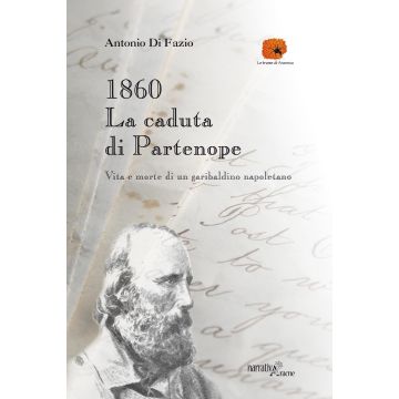 1860: la caduta di Partenope. Vita e morte di un garibaldino napoletano