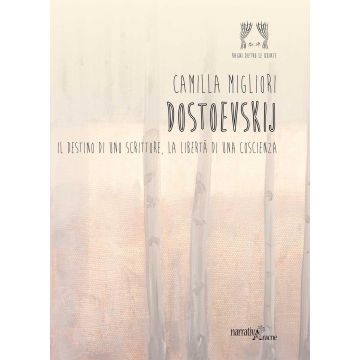 Dostoevskij. Il destino di uno scrittore, la libertà di una coscienza