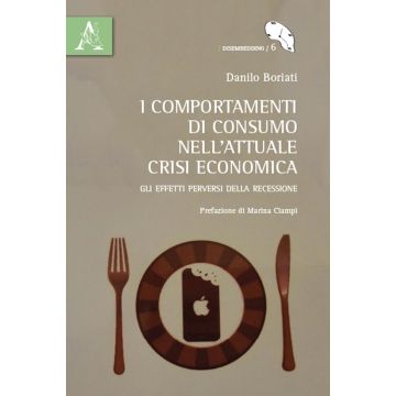 I comportamenti di consumo nell'attuale crisi economica. Gli effetti perversi della recessione