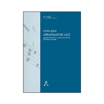 Arrangiatori jazz. Pagine d'autore in un percorso storico di analisi musicale