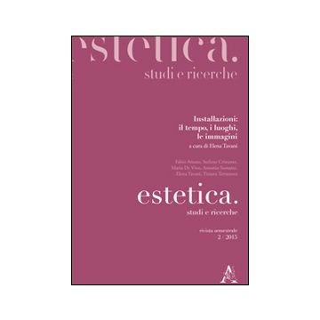 Estetica. Studi e ricerche (2015). Vol. 2: Installazioni: il tempo, i luoghi, le immagini