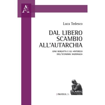 Dal libero scambio all'autarchia. Gino Borgatta e gli «interessi dell'economia nazionale»