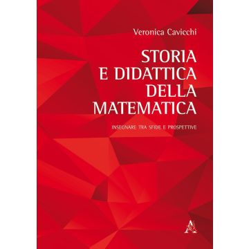 Storia e didattica della matematica. Insegnare tra sfide e prospettive