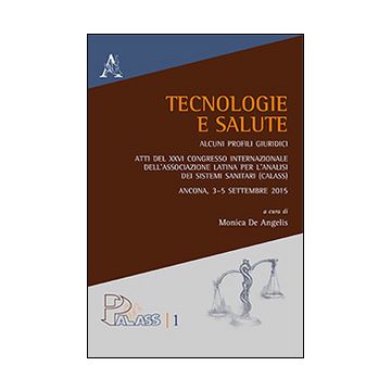 Tecnologie e salute... Atti del XXVI Congresso internazionale dell'Associazione Latina per l'Analisi dei Sistemi Solari (Ancona, 3-5 settembre 2015)