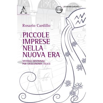 Piccole imprese nella nuova era. Modelli gestionali per un'economia felice