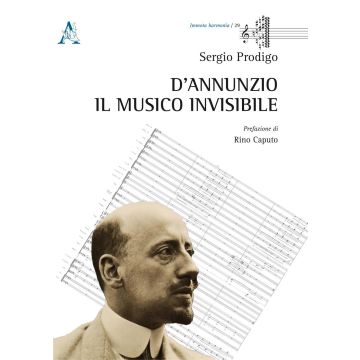 D'Annunzio. Il musico invisibile