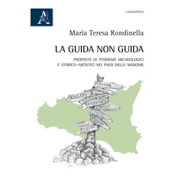 La guida non guida. Proposte di itinerari archeologici e storico-artistici nei paesi delle Madonie