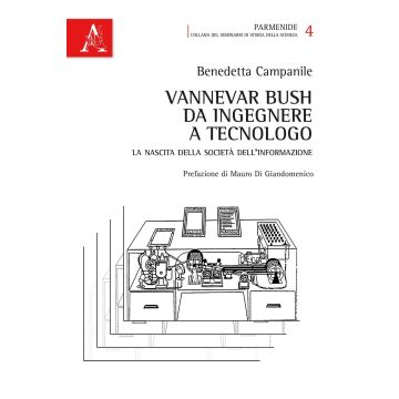 Vannevar Bush, da ingegnere a tecnologo. La nascita della società dell'informazione