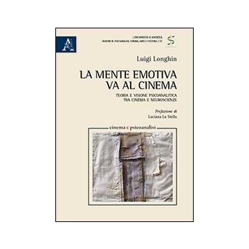 La mente emotiva va al cinema. Teoria e visione psicoanalitica tra cinema e neuroscienze