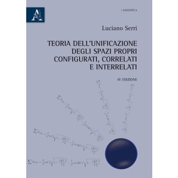 Teoria dell'unificazione degli spazi propri configurati, correlati ed interrelati