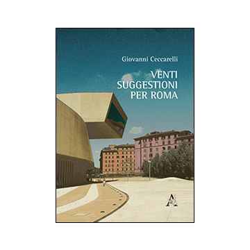 Venti suggestioni per Roma