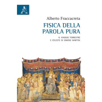 Fisica della parola pura. Il viaggio terrestre e celeste di Simone Martini