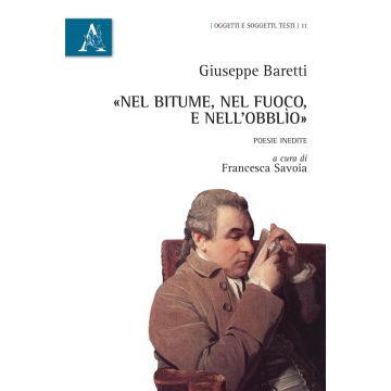 «Nel bitume, nel fuoco, e nell'obblìo». Poesie inedite