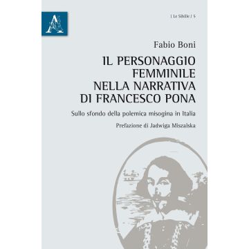 Il personaggio femminile nella narrativa di Francesco Pona sullo sfondo della polemica misogina in Italia