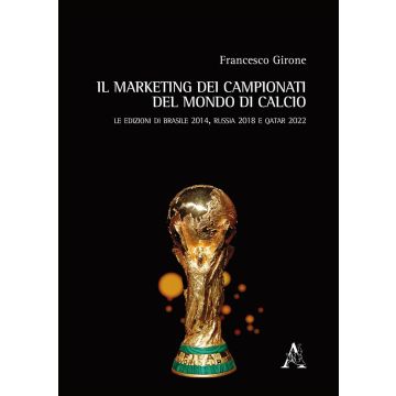 Il marketing dei campionati del mondo di calcio. Le edizioni di Brasile 2014, Russia 2018 e Qatar 2022