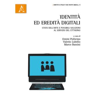 Identità ed eredità digitali. Stato dell'arte e possibili soluzioni al servizio del cittadino