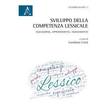 Sviluppo della competenza lessicale. Acquisizione, apprendimento, insegnamento. Atti (Salerno, settembre 2013)