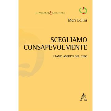 Scegliamo consapevolmente. I tanti aspetti del cibo