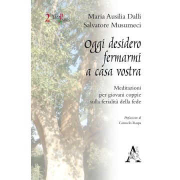Oggi desidero fermarmi a casa vostra. Meditazioni per giovani coppie sulla ferialità della fede