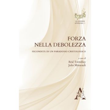 Forza nella debolezza. Fecondità di un paradosso cristologico 