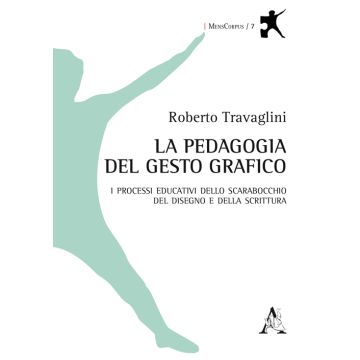 La pedagogia del gesto grafico. I processi educativi dello scarabocchio, del disegno e della scrittura