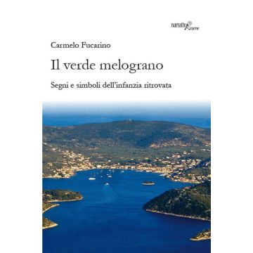 Il verde melograno. Segni e simboli dell'infanzia ritrovata