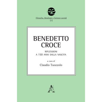 Benedetto Croce. Riflessioni a 150 anni dalla nascita