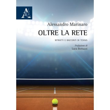 Oltre la rete. Ritratti e racconti di tennis