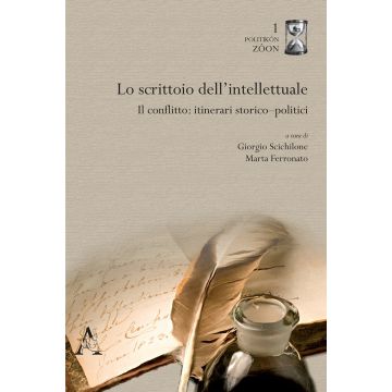 Lo scrittoio dell'intellettuale. Il conflitto: itinerari storico-politici