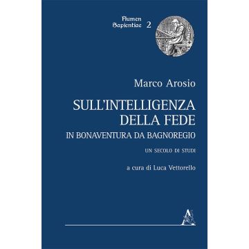 Sull'intelligenza della fede in Bonaventura da Bagnoregio. Un secolo di studi