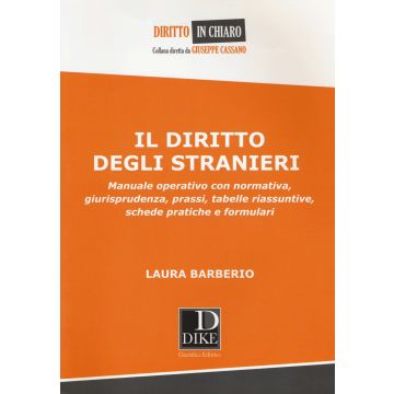 Il diritto degli stranieri. Manuale operativo con normativa, giurisprudenza, prassi, tabelle riassuntive, schede pratiche e formulari