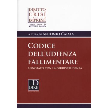 Codice dell'udienza fallimentare. Annotato con la giurisprudenza 3/ed. - Pocket