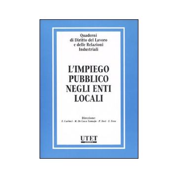 Quaderni di diritto del lavoro e delle relazioni industriali. Vol. 30: L'impiego pubblico negli enti locali