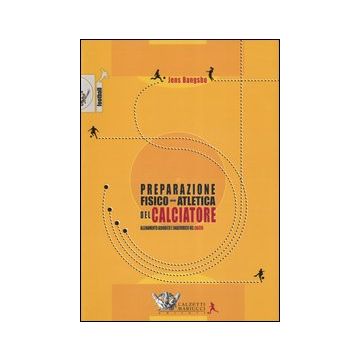 La preparazione fisico-atletica del calciatore. Allenamento aerobico e anaerobico nel calcio