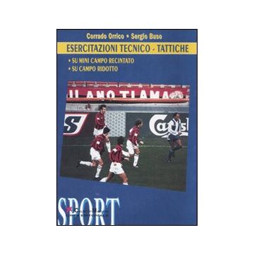 Esercitazioni tecnico/tattiche. Su mini campo recintato. Su campo ridotto. Con DVD