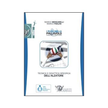 Tecnica e didattica specifica dell'alzatore. I ruoli nella pallavolo maschile e femminile. Con DVD