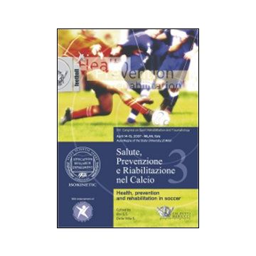 Salute, prevenzione e riabilitazione nel calcio. Con DVD