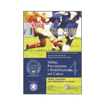 Salute, prevenzione e riabilitazione nel calcio. Con DVD