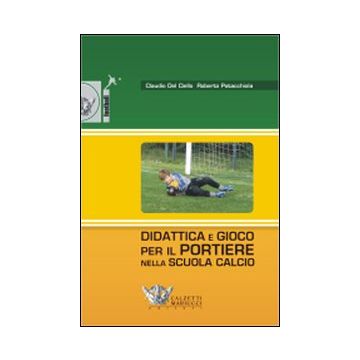 Didattica e gioco per il portiere nella scuola calcio. Con DVD