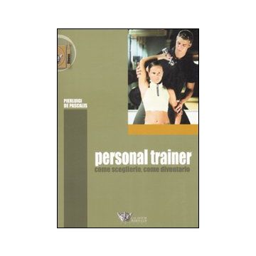 Personal trainer. Come sceglierlo, come diventarlo